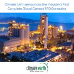 Climate Earth Announces the Industry’s First Complete Global Cement EPD Generator